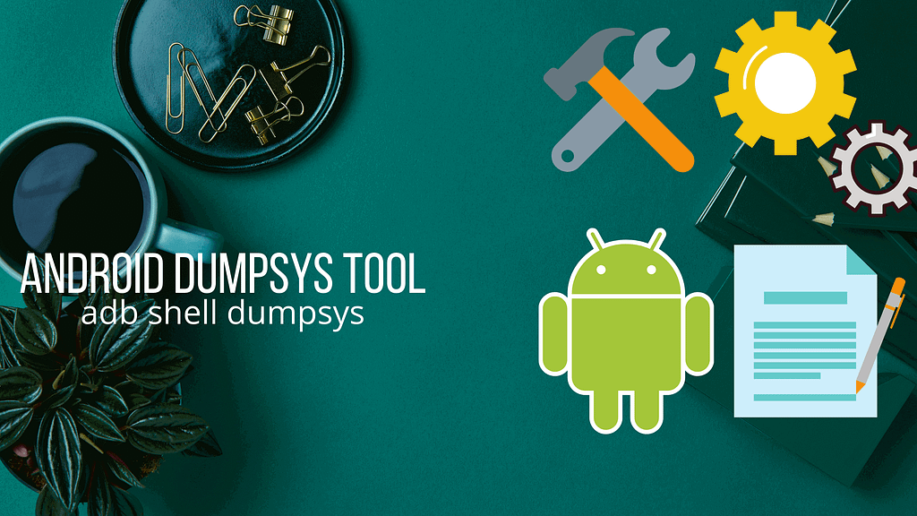 Android dumpsys tool